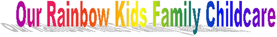 Our Rainbow Kids Family Childcare